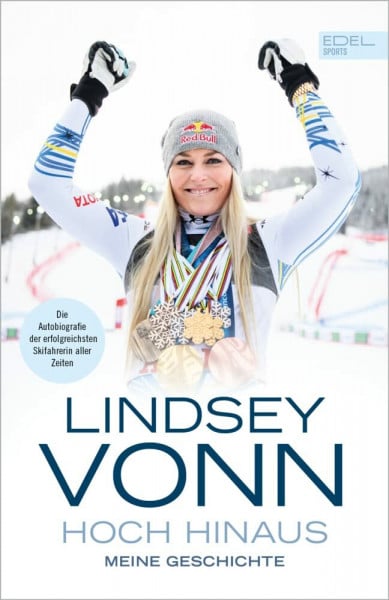 Lindsey Vonn - Hoch hinaus: Meine Geschichte. Die Autobiografie der erfolgreichsten Skifahrerin aller Zeiten | Auf "Mission Gold" bei den Oympischen Winterspielen 2026