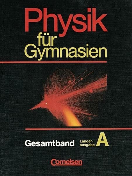 Physik für Gymnasien - Länderausgabe A: Physik für Gymnasien, Sekundarstufe I, Länderausg. A, Gesamtband