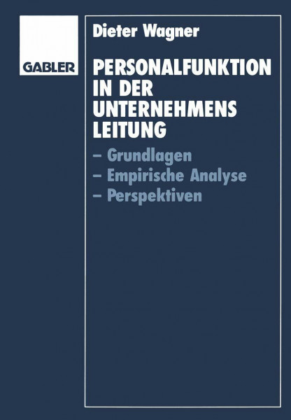 Personalfunktion in der Unternehmensleitung: Grundlagen, Empirische Analyse, Perspektiven