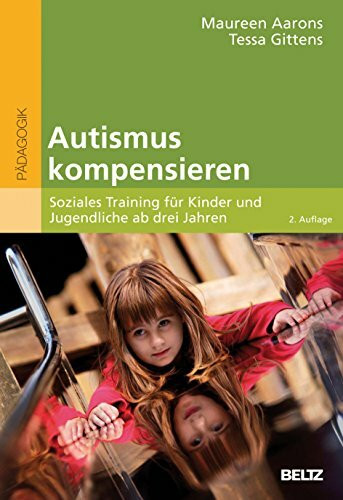 Autismus kompensieren: Soziales Training für Kinder und Jugendliche ab drei Jahren