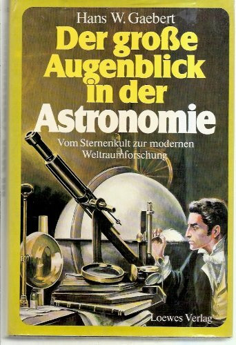 Der grosse Augenblick in der Astronomie