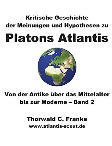 Kritische Geschichte der Meinungen und Hypothesen zu Platons Atlantis - Band 2