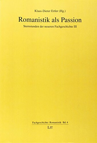 Romanistik als Passion: Sternstunden der neueren Fachgeschichte III