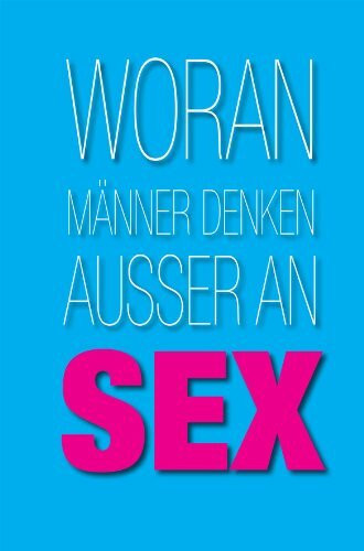 Woran Männer denken außer an Sex: Blankobuch