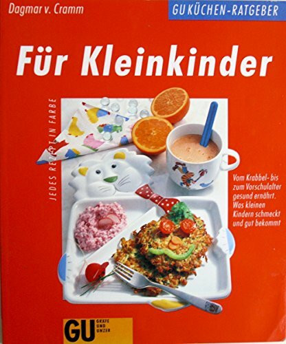 Für Kleinkinder: Vom Krabbel- bis zum Vorschulalter gesund ernährt