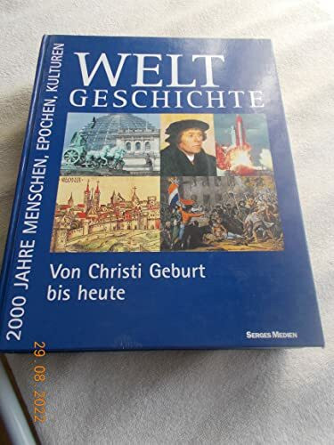 Weltgeschichte - von Christi Geburt bis heute