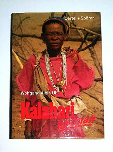 Kalahari - hautnah: Die Welt der Kung-Buschmänner