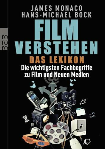 Film verstehen: Das Lexikon: Die wichtigsten Fachbegriffe zu Film und Neuen Medien