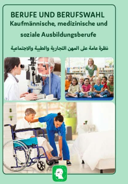 Interkultura Überblick der kaufmännischen, medizinischen und sozialen Ausbildungsberufe Deutsch-Arabisch: Ratgeber für Ausbildungsberufe (Berufe und ... von Ausbildungsberufe auf Arabisch)