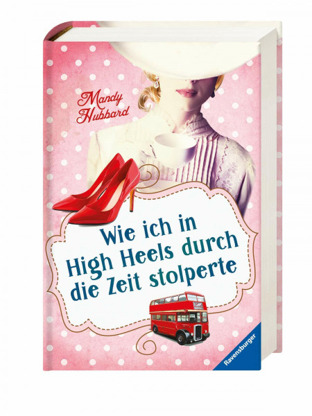 Wie ich in High Heels durch die Zeit stolperte (Jugendliteratur)