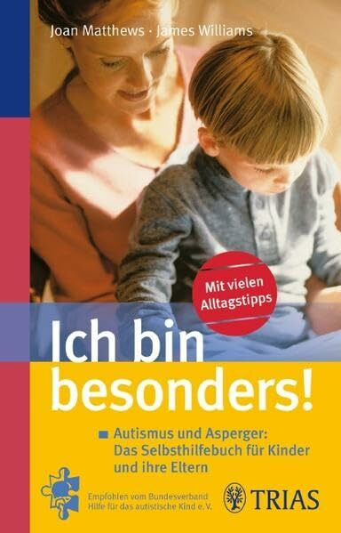 Ich bin besonders!: Autismus und Asperger: Das Selbsthilfebuch für Kinder und ihre Eltern