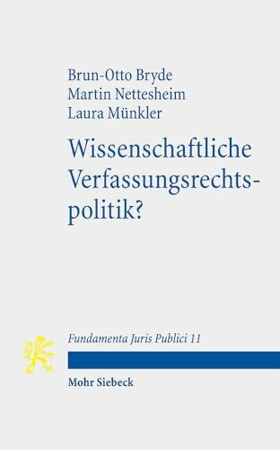 Wissenschaftliche Verfassungsrechtspolitik? (Fundamenta Juris Publici, Band 11)