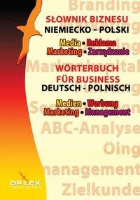 Wörterbuch für Business. Medien, Werbung, Marketing, Management Deutsch-Polnisch