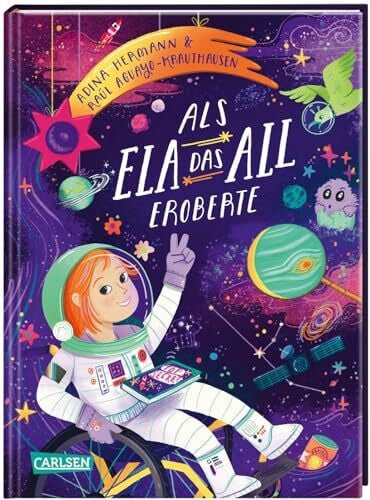 Als Ela das All eroberte: Kinderbuch ab 5 Jahren zum Vorlesen über Träume und Selbstvertrauen - mit barrierefreier Typografie