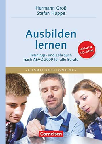 Trainerkompetenz: Ausbilden lernen - Trainings- und Lehrbuch nach AEVO 2009 für alle Berufe mit CD-ROM - Fachbuch