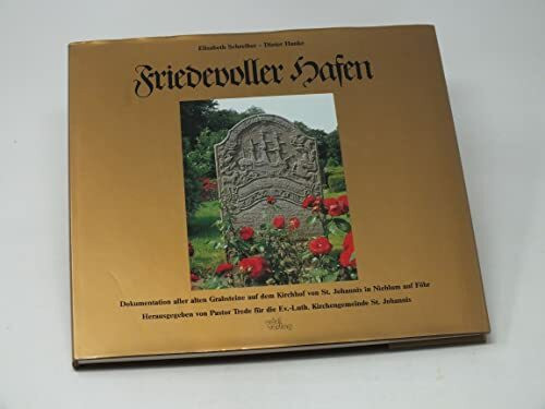Friedevoller Hafen: Dokumentation aller alten Grabsteine auf dem Kirchhof von St. Johannis in Nieblum auf Föhr