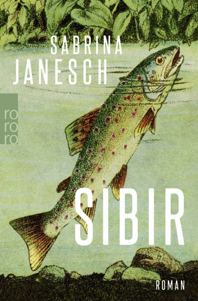 Sibir: «Ein großartiger, poetischer Roman.» (Süddeutsche Zeitung)