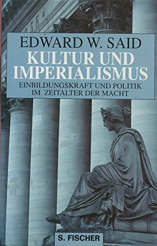 Kultur und Imperialismus. Einbildungskraft und Politik im Zeitalter der Macht