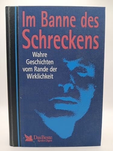 Im Banne des Schreckens: Wahre Geschichten vom Rande der Wirklichkeit