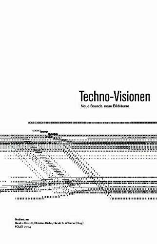 Techno-Visionen: Neue Sounds, neue Bildräume