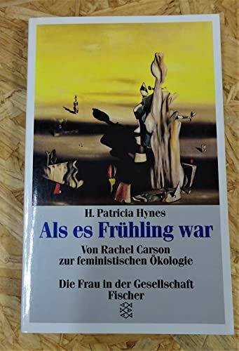 Als es Frühling war: Von Rachel Carson zur feministischen Ökologie