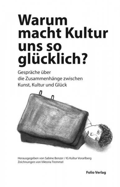 Warum macht Kultur uns so glücklich?: Gespräche über die Zusammenhänge zwischen Kunst, Kultur und Glück