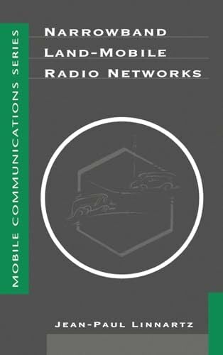 Narrowband Land-Mobile Radio Networks (MOBILE COMMUNICATIONS SERIES) Narrowband Land-Mobile Radio Networks (MOBILE COMMUNICATIONS SERIES)