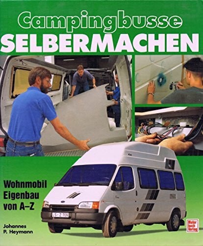 Campingbusse selbermachen: Wohnmobil-Eigenbau von A-Z