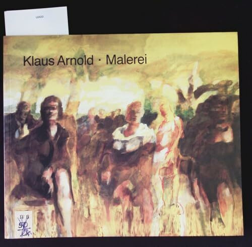 Klaus Arnold Malerei. Städtische Galerie im Prinz-Max-Palais Karlsruhe 27. Januar bis 25.Februar 1990.