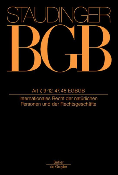Artikel 7, 9-12, 47, 48 EGBGB: (Internationales Recht der natürlichen Personen und der Rechtsgeschäfte) (J. von Staudingers Kommentar zum Bürgerlichen ... zum Bürgerlichen Gesetzbuche/IPR)
