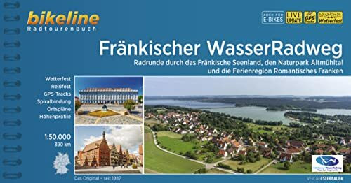Fränkischer WasserRadweg: Radrunde durch das Fränkische Seenland, den Naturpark Altmühltal und die Ferienregion Romantisches Franken, 1:50.000, 390 ... LiveUpdate (Bikeline Radtourenbücher)