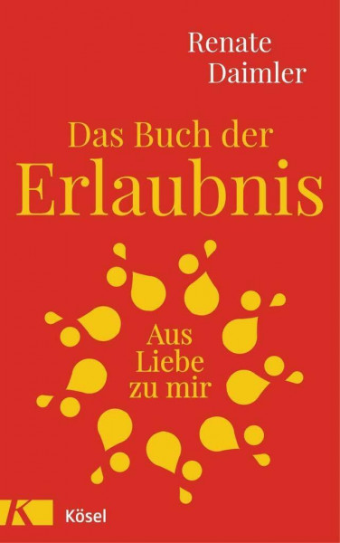 Das Buch der Erlaubnis: Aus Liebe zu mir