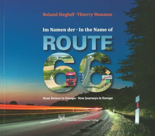 Im Namen der Route 66 - In the Name of Route 66: Neue Reisen in Europa - New Journeys in Europe