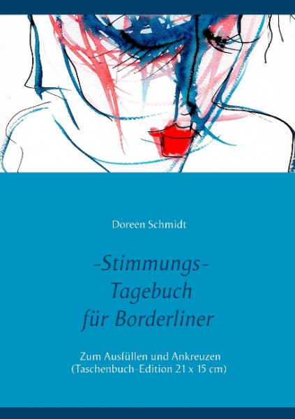 Stimmungstagebuch. Das Selbsthilfebuch für Borderliner. Zum Ausfüllen und Ankreuzen. (Taschenbuch-Edition 21x15 cm)