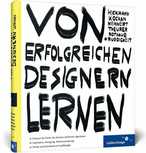 Von erfolgreichen Designern lernen: Gutes Grafikdesign aus Deutschland (Galileo Design)