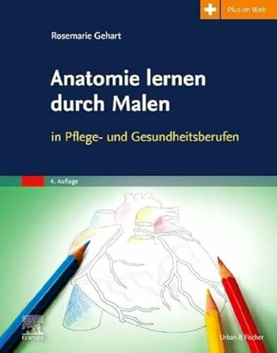 Anatomie lernen durch Malen: in Pflege- und Gesundheitsberufen