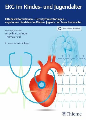 EKG im Kindes- und Jugendalter: EKG-Basisinformationen-Herzrhythmusstörungen-angeborene Herzfehler im Kindes-, Jugend- und Erwachsenenalter