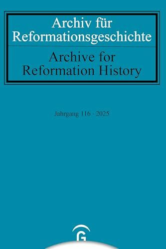 Archiv für Reformationsgeschichte – Aufsatzband: Jahrgang 116/2025