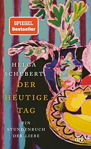 Der heutige Tag: Ein Stundenbuch der Liebe | »Ein Buch, in das man sich verlieben kann.« Denis Scheck