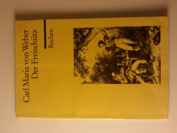 Der Freischütz: Romantische Oper in drei Aufzügen. Hrsg. u. Einl. v. Wilhelm Zentner (Reclams Universal-Bibliothek)