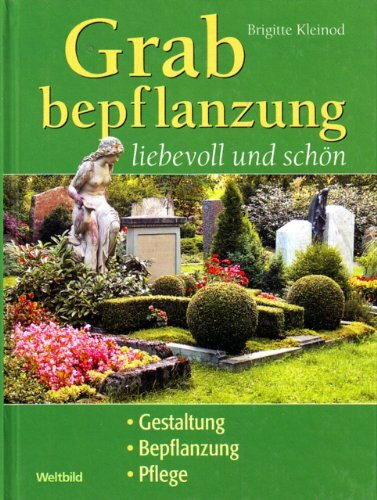 Grabbepflanzung liebevoll und schön: Gestaltung, Bepflanzung, Pflege