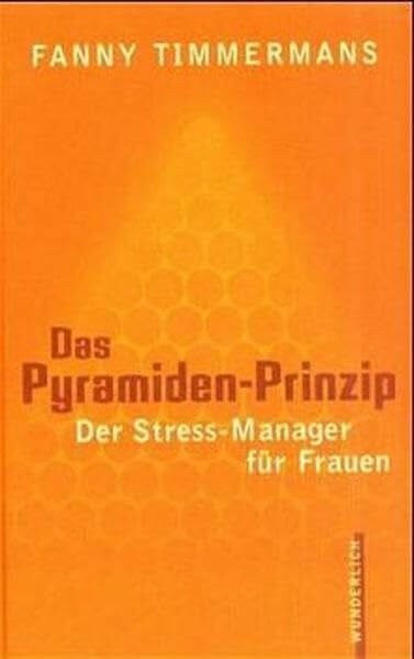Das Pyramiden-Prinzip - Der Stress-Manager für Frauen