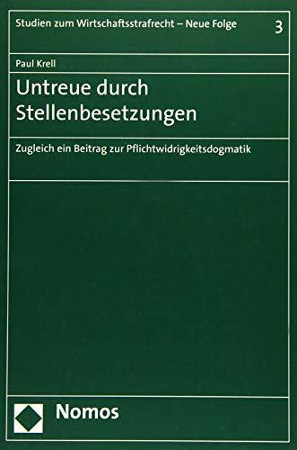 Untreue durch Stellenbesetzungen: Zugleich ein Beitrag zur Pflichtwidrigkeitsdogmatik (Studien zum Wirtschaftsstrafrecht – Neue Folge, Band 3)