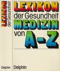 Lexikon der Gesundheit. Medizin von A - Z