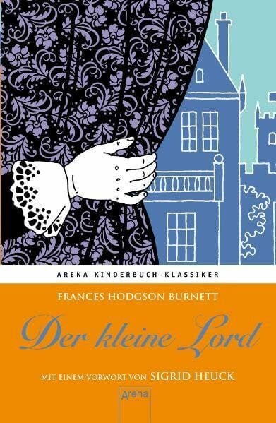 Der kleine Lord. Mit einem Vorwort von Sigrid Heuck: Arena Kinderbuch-Klassiker