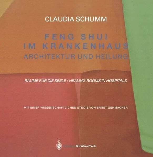 Feng Shui im Krankenhaus. Architektur und Heilung, Räume fur die Seele / Healing Rooms in Hospitals, (inkl. CD)