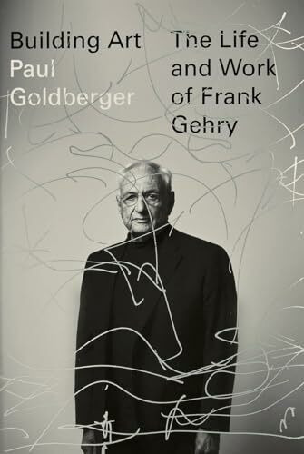 Building Art: The Life and Work of Frank Gehry