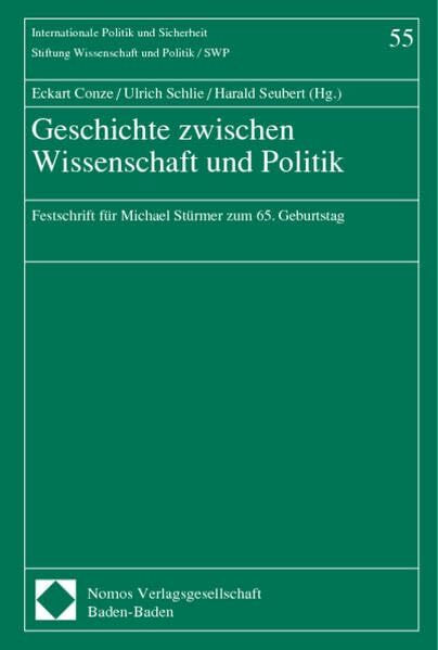 Geschichte zwischen Wissenschaft und Politik: Festschrift für Michael Stürmer zum 65. Geburtstag