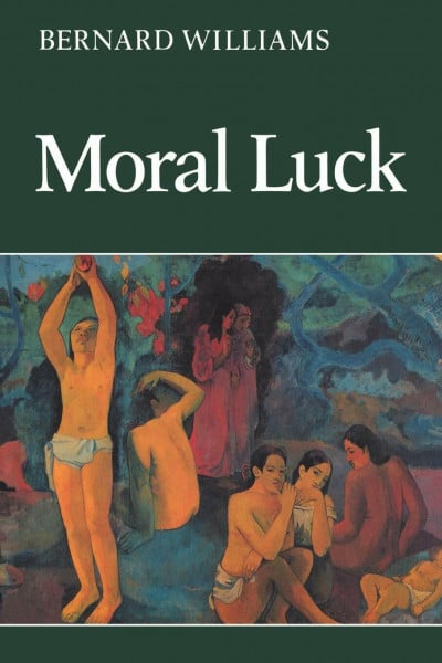 Moral Luck: Philosophical Papers 1973-1980 (Cambridge Paperback Library)