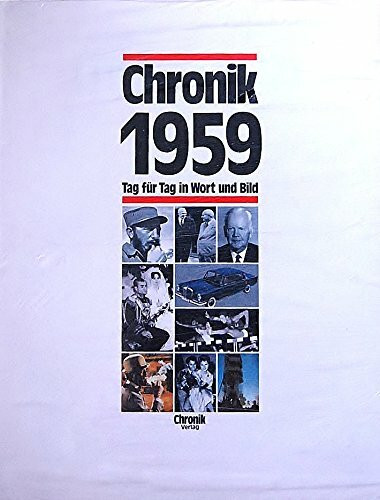 Chronik 1959 (Chronik / Bibliothek des 20. Jahrhunderts. Tag für Tag in Wort und Bild)